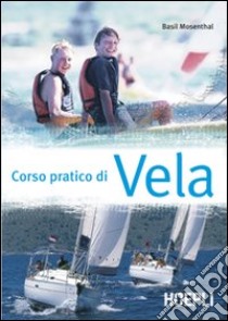 Corso pratico di vela libro di Mosenthal Basil