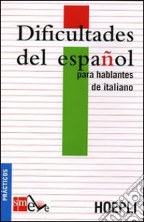 Dificultades del español para hablantes de italiano. Ediz. italiana libro