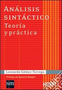 Análisis sintáctico. Teoría y práctica libro di Gómez Torrego Leonardo