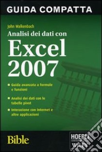 Analisi dei dati con Excel 2007. Bible libro di Walkenbach John