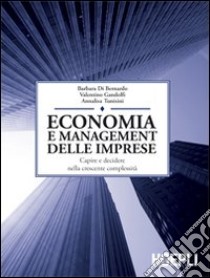 Economia e management delle imprese. Capire e decidere nella crescente complessità libro di Di Bernardo