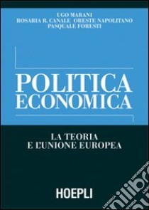 Politica economica. La teoria e l'Unione Europea libro