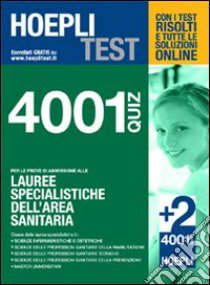 Hoepli test. 4001 quiz. Per le prove di ammissione alle lauree specialistiche dell'area sanitaria libro