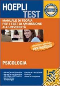 Hoepli test. Manuale di teoria per i test di ammissione all'università. Vol. 5: Psicologia; formazione primaria; educazione libro