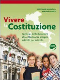 Vivere la Costituzione. Per la Scuola media. Con espansione online libro di Missaglia Giovanni, Albera Mauro