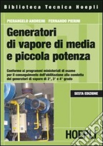 Generatori di vapore di media e piccola potenza libro di Andreini Pierangelo; Pierini Fernando