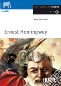 Ernest Hemingway. Con CD Audio libro di Wheeldon Scott