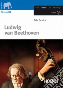 Ludwig Van Beethoven. Con CD-Audio libro di Farwick Felix