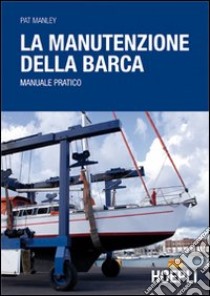 La manutenzione della barca libro di Manley Pat