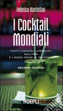I cocktail mondiali. Per gli Ist. professionali alberghieri libro di Mastellari Federico