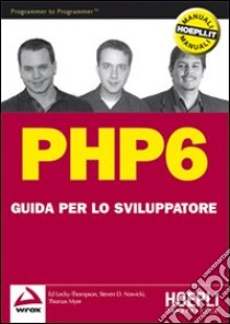 PHP 6. Guida per lo sviluppatore libro di Lecky-Thomson Ed; Nowicki Steven D.; Myer Thomas