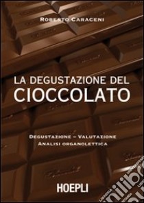 La Degustazione del cioccolato libro di Caraceni Roberto