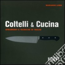 Coltelli & cucina libro di Lumb Marianne