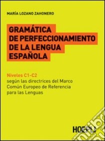 Gramatica de perfeccionamento de la lengua espanola libro di Lozano Zahonero Maria