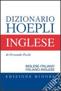 Dizionario di inglese. Inglese-italiano, italiano-inglese. Ediz. minore libro di Picchi Fernando