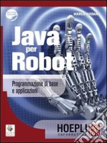 Java per robot. Programmazione di base e applicazioni. Per gli Ist. Tecnici e professionali. Con espansione online libro di Avidano Marco