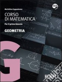 Corso di matematica. Geometria. Per il biennio delle Scuole superiori. Con espansione online libro di Cappadonna Mariolina