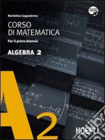 Corso di matematica. Algebra. Per le Scuole superiori. Con espansione online. Vol. 2 libro di Cappadonna Mariolina