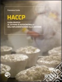 HACCP. Guida pratica al sistema di autocontrollo dall'implementazione alla gestione libro di Conte Francesco