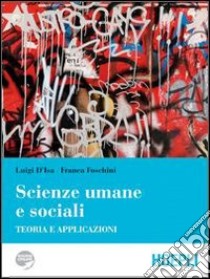 Scienze umane e sociali. Teoria e applicazioni libro di D'Isa Luigi - Foschini Franca