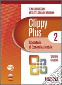 Clippy Plus. Laboratorio di economia aziendale. Per le Scuole superiori. Con CD-ROM. Con espansione online. Vol. 2 libro di Lughezzani Flavia