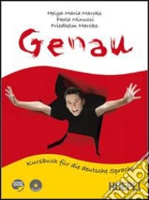 Genau. Kursbuch für die deutsche Sprache. Vol. A. Per le Scuole superiori. Con CD Audio. Con espansione online libro di Marcks Helga-Maria, Minucci Paola, Marcks Friedhelm