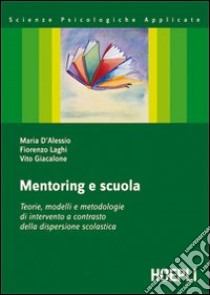 Mentoring e scuola. Teorie, modelli e metodologie di intervento a contrasto della dispersione scolastica libro di D'Alessio Maria - Laghi Fiorenzo - Giacalone Vito