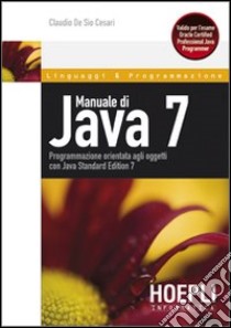 Manuale di Java 7 libro di De Sio Cesari Claudio