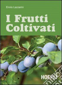 I frutti coltivati libro di Lazzarini Ennio