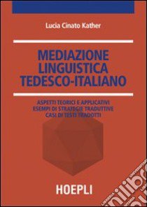 Mediazione linguistica. Tedesco-italiano libro di Cinato Lucia