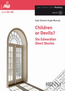 Children or devils? Six edwardian short stories. Con CD-Audio libro di Saki