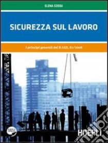 Sicurezza sul lavoro. Per gli Ist. Tecnici e professionali. Con espansione online libro di Cossu Elena