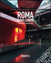 Roma III millennio. 32 progetti di architettura. Ediz. illustrata libro di Bliek Françoise; Del Gallo Paola; De Simoni Pietro