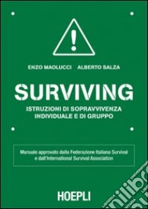 Surviving. Istruzioni di sopravvivenza individuale e di gruppo libro di Maolucci Enzo; Salza Alberto