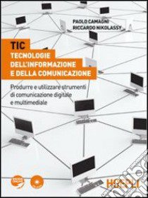 TIC. Tecnologie dell'informazione e della comunicazione. Office 2003 e Windows XP. Per le Scuole superiori. Con espansione online libro di Camagni Paolo, Nikolassy Riccardo