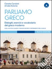 Parliamo greco. Con CD-ROM libro di Candotti Claretta; Kolonia Amalìa