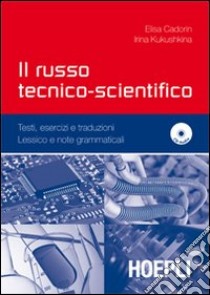 Il russo tecnico-scientifico. Con CD Audio libro di Cadorin Elisa