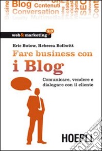 Fare business con i blog libro di Butow Eric - Bollwitt Rebecca