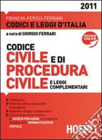 Codice civile e di procedura civile 2011 libro di Ferrari G.