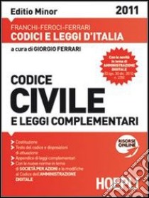 Codice civile e leggi complementari 2011. Editio minor. Con aggiornamento online libro di Ferrari G. (cur.)