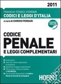 Codice penale e leggi complementari 2011 libro di Ferrari G. (cur.)