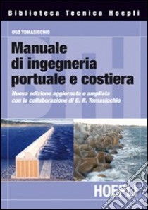 Manuale di ingegneria portuale e costiera libro di Tomasicchio Ugo