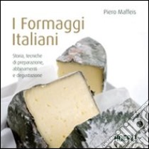 I Formaggi italiani libro di Maffeis Piero