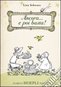 Ancora... e poi basta! libro di Schwarz Lina