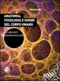 Anatomia, fisiologia e igiene del corpo umano. Per gli Ist. professionali per l'industria e l'artigianato. Con espansione online libro di Anni Orazio