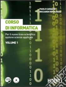 Corso di informatica. Per il nuovo Liceo scientifico opzione scienze applicate. Per il Liceo scientifico. Con espansione online. Vol. 1 libro di Camagni Paolo, Nikolassy Riccardo