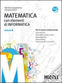 Matematica. Con elementi di informatica. Per i Licei e gli Ist. magistrali. Con espansione online. Vol. 1 libro di Cappadonna Mariolina, Destri Pierpaolo