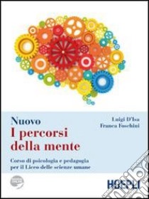 Nuovo I percorsi della mente. Elementi di psicologia, sociologia e statistica libro di D'Isa Luigi; Foschini Franca