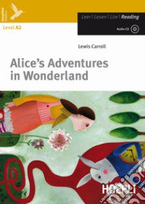 Alice's adventures in wonderland. Con CD-Audio libro di Carroll Lewis