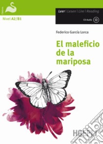 El Maleficio de la mariposa. Con CD Audio. Con espansione online libro di García Lorca Federico